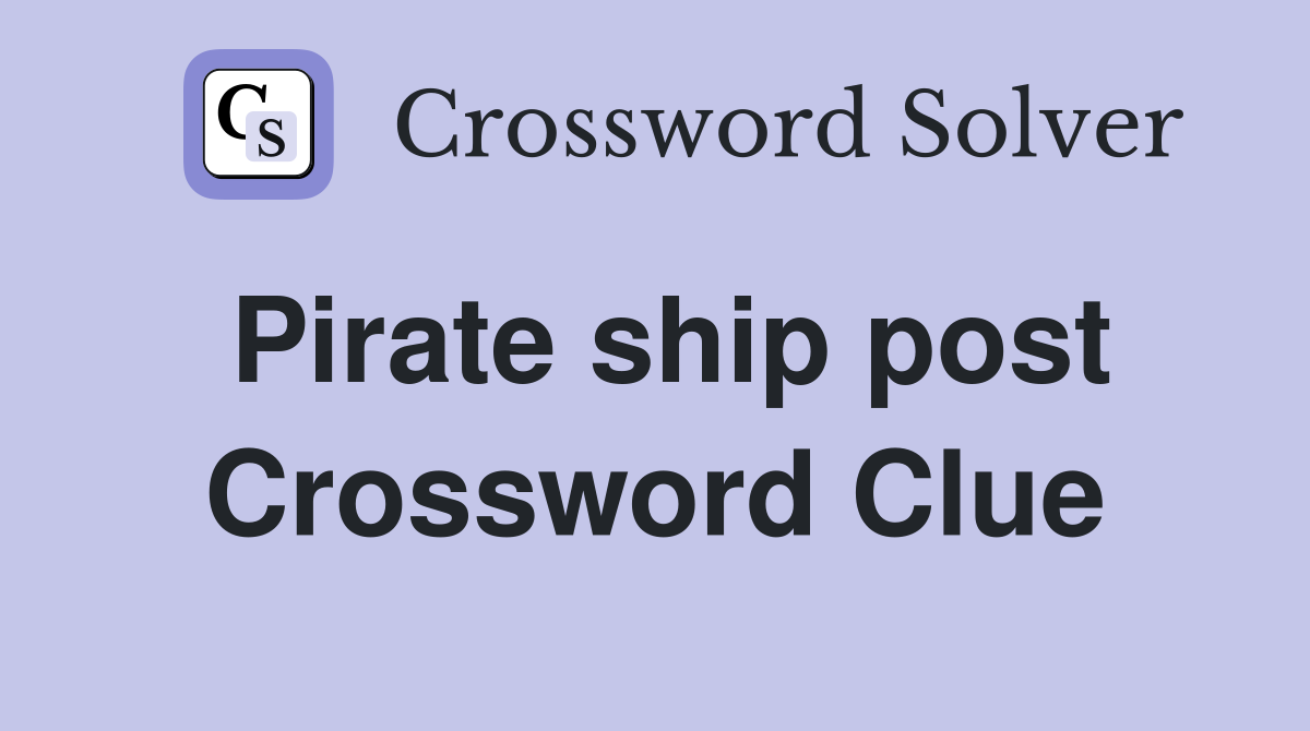Pirate ship post Crossword Clue Answers Crossword Solver